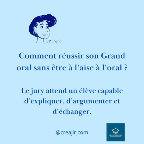 Blue educational poster about succeeding the Grand Oral; says the jury wants a student who can explain, argue, and exchange, with @creajir.com and a small logo.